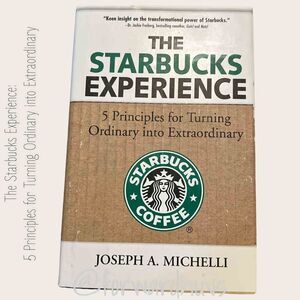 The Starbucks Experience: 5 Principles for Turning Ordinary into Extraordinary
